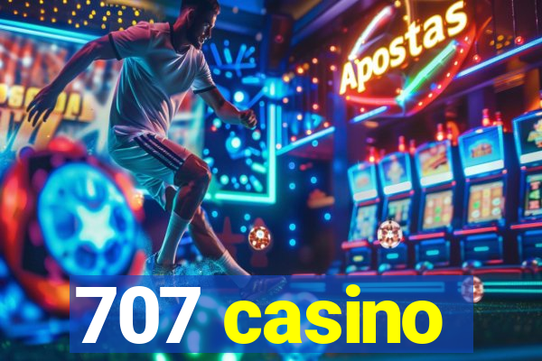 707 casino